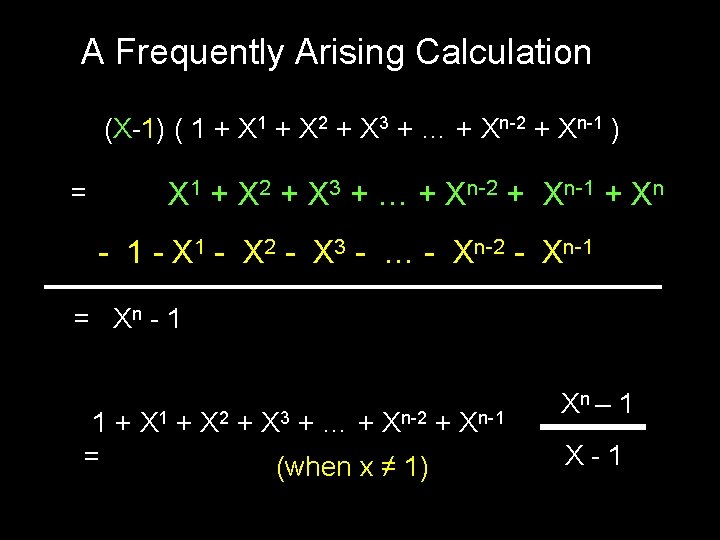 A Frequently Arising Calculation (X-1) ( 1 + X 2 + X 3 +