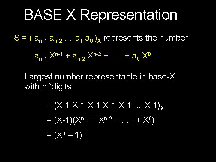 BASE X Representation S = ( an-1 an-2 … a 1 a 0 )X