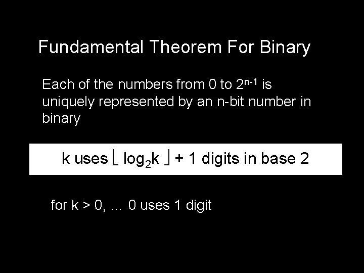 Fundamental Theorem For Binary Each of the numbers from 0 to 2 n-1 is