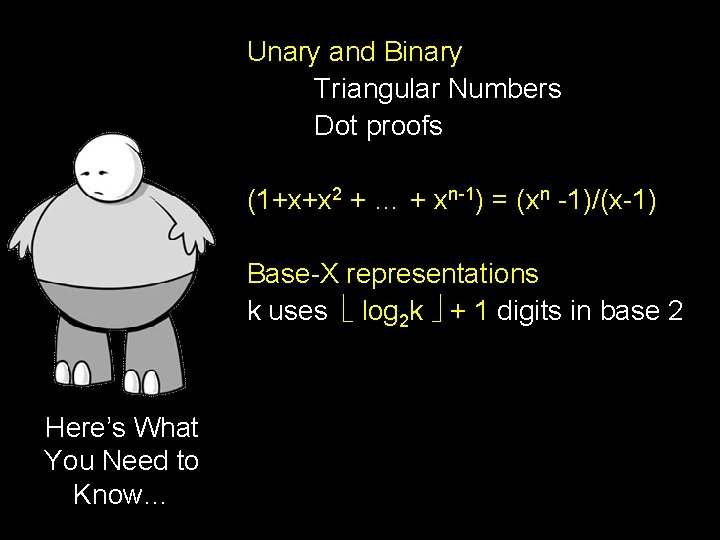 Unary and Binary Triangular Numbers Dot proofs (1+x+x 2 + … + xn-1) =