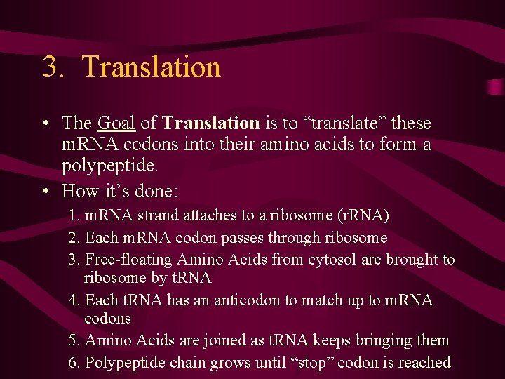 3. Translation • The Goal of Translation is to “translate” these m. RNA codons