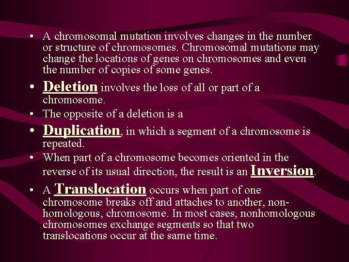  • A chromosomal mutation involves changes in the number or structure of chromosomes.