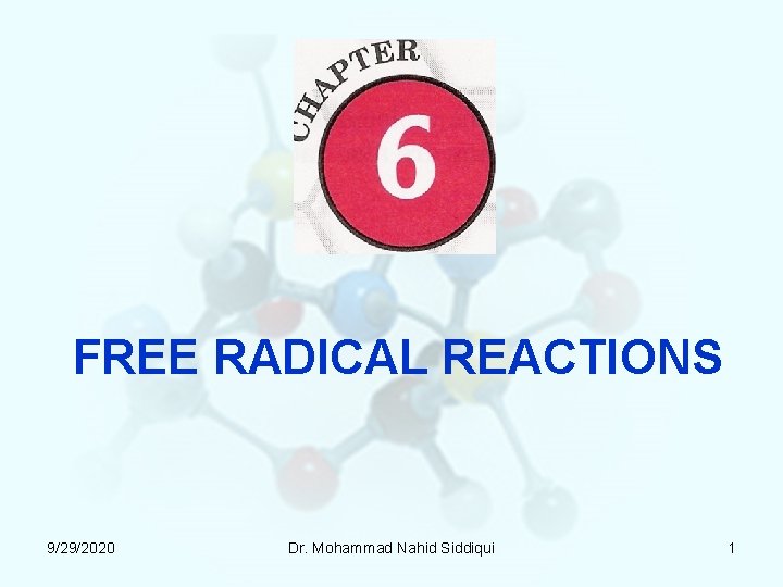 FREE RADICAL REACTIONS 9/29/2020 Dr. Mohammad Nahid Siddiqui 1 