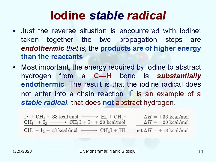 Iodine stable radical • Just the reverse situation is encountered with iodine: taken together