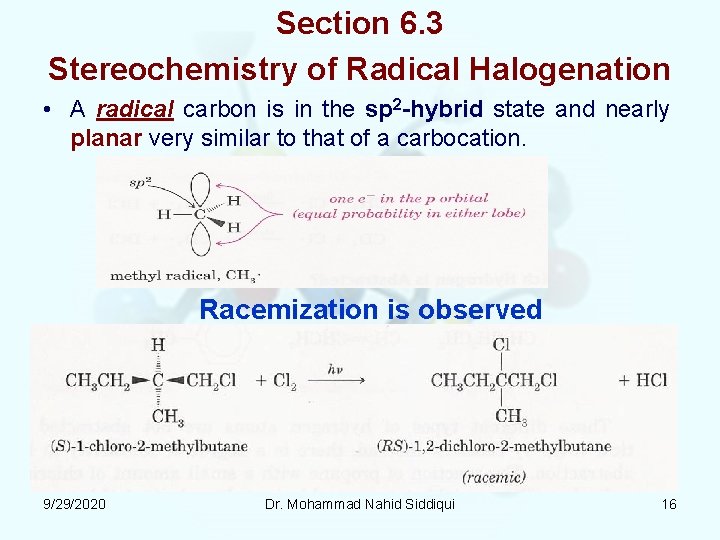 Section 6. 3 Stereochemistry of Radical Halogenation • A radical carbon is in the