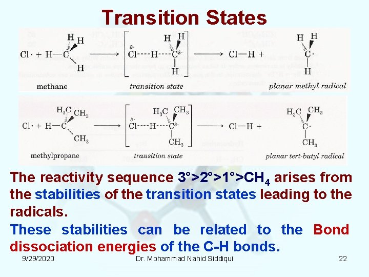 Transition States The reactivity sequence 3°>2°>1°>CH 4 arises from the stabilities of the transition