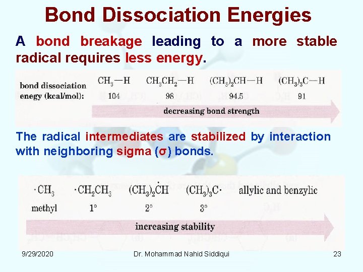 Bond Dissociation Energies A bond breakage leading to a more stable radical requires less