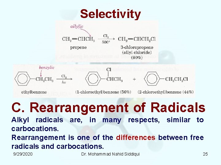 Selectivity C. Rearrangement of Radicals Alkyl radicals are, in many respects, similar to carbocations.