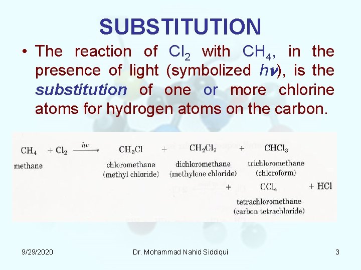 SUBSTITUTION • The reaction of Cl 2 with CH 4, in the presence of