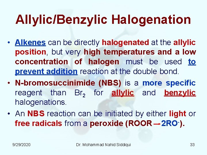 Allylic/Benzylic Halogenation • Alkenes can be directly halogenated at the allylic position, but very