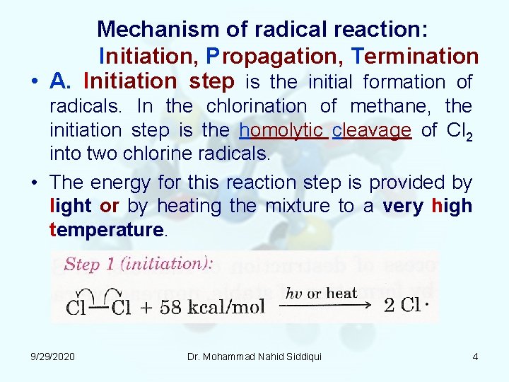 Mechanism of radical reaction: Initiation, Propagation, Termination • A. Initiation step is the initial