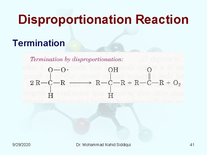 Disproportionation Reaction Termination 9/29/2020 Dr. Mohammad Nahid Siddiqui 41 