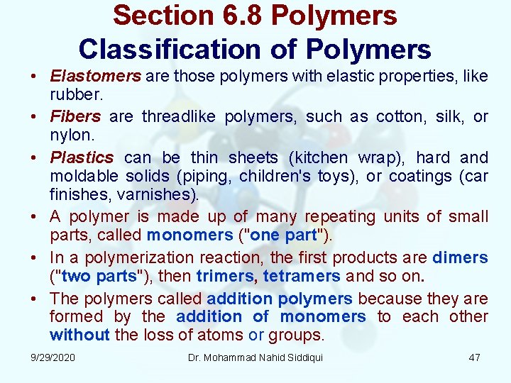 Section 6. 8 Polymers Classification of Polymers • Elastomers are those polymers with elastic