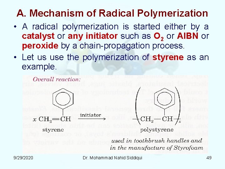 A. Mechanism of Radical Polymerization • A radical polymerization is started either by a