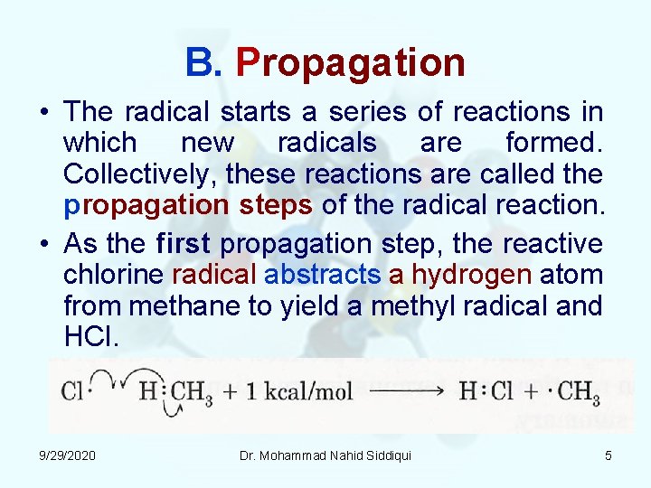B. Propagation • The radical starts a series of reactions in which new radicals