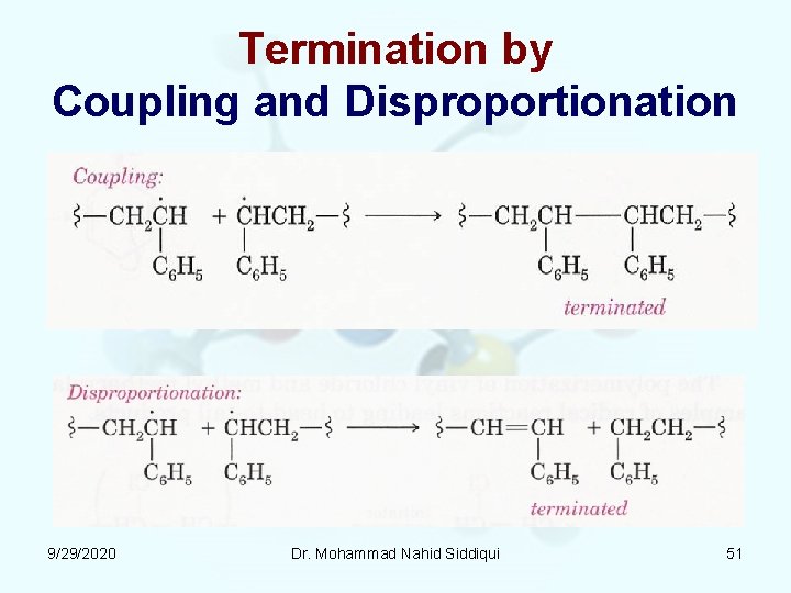 Termination by Coupling and Disproportionation 9/29/2020 Dr. Mohammad Nahid Siddiqui 51 