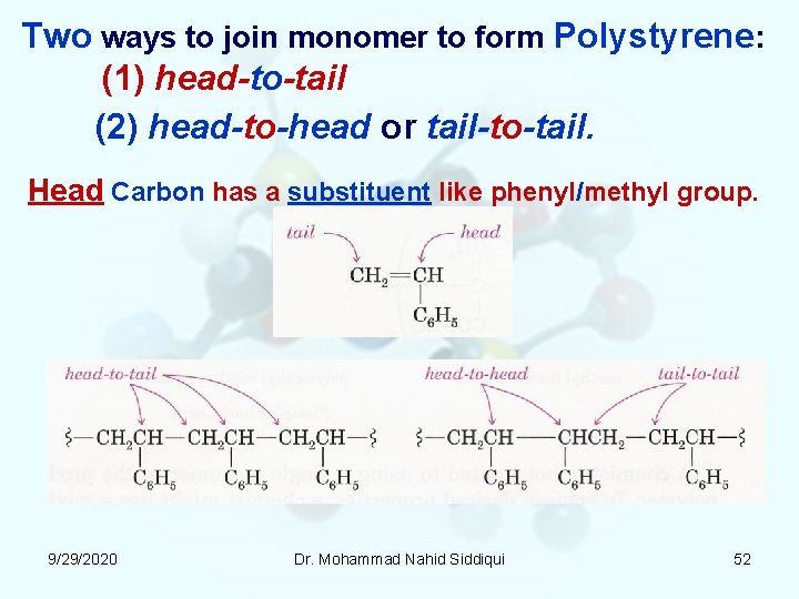 Two ways to join monomer to form Polystyrene: (1) head-to-tail (2) head-to-head or tail-to-tail.