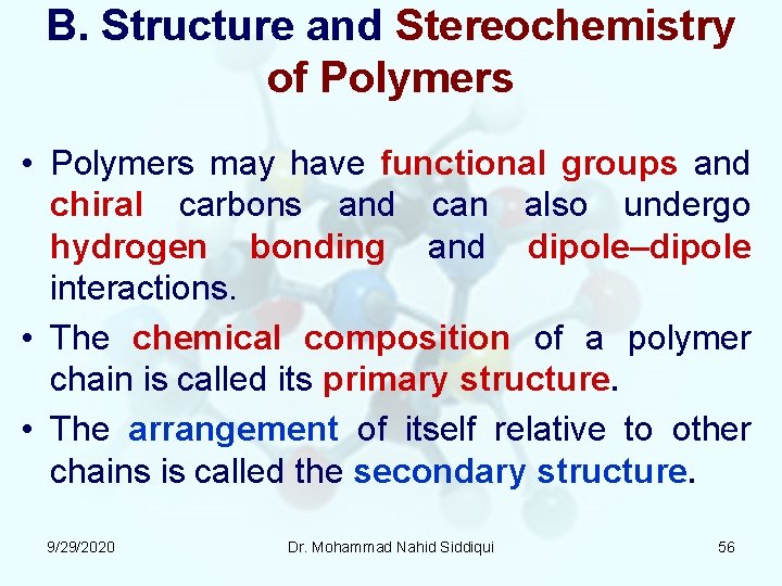 B. Structure and Stereochemistry of Polymers • Polymers may have functional groups and chiral