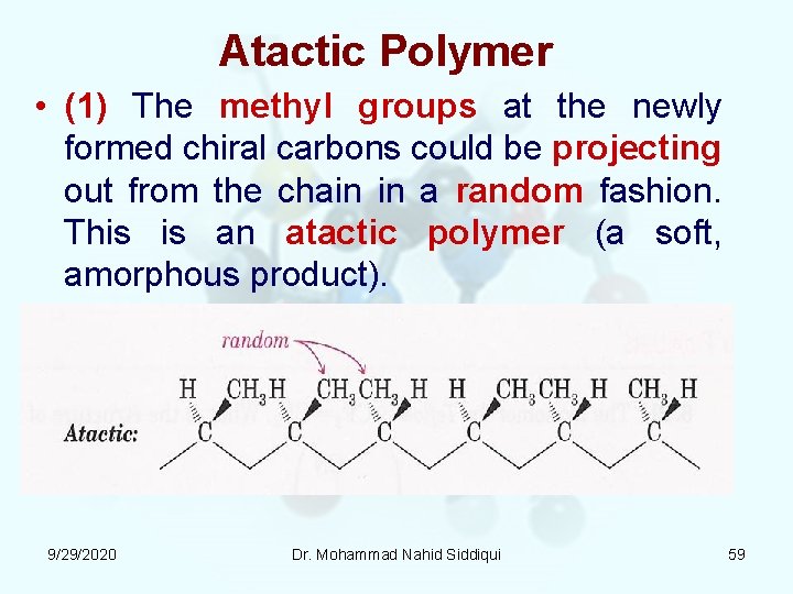 Atactic Polymer • (1) The methyl groups at the newly formed chiral carbons could