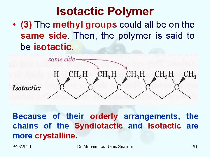 Isotactic Polymer • (3) The methyl groups could all be on the same side.