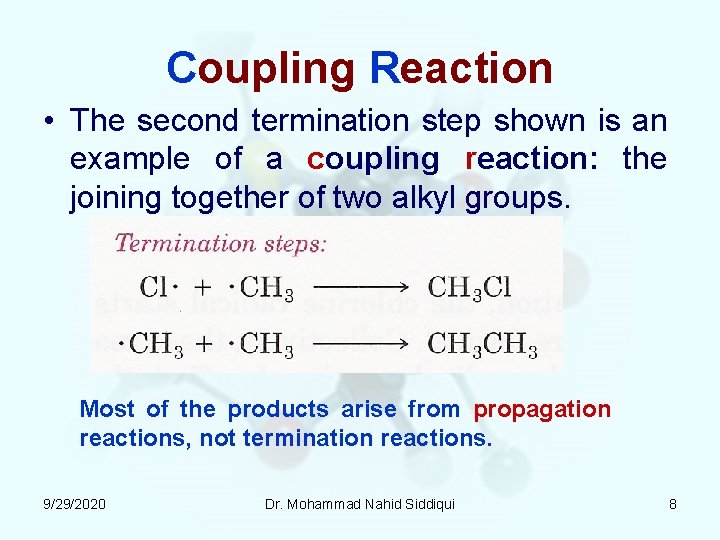 Coupling Reaction • The second termination step shown is an example of a coupling