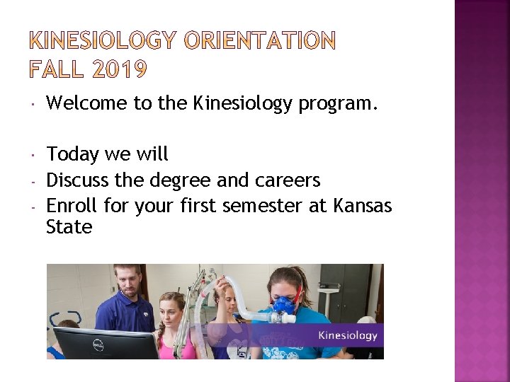  Welcome to the Kinesiology program. Today we will Discuss the degree and careers