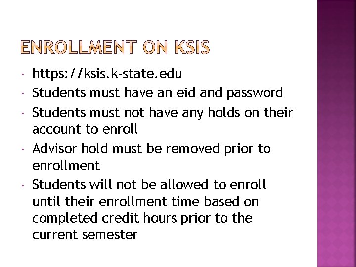  https: //ksis. k-state. edu Students must have an eid and password Students must