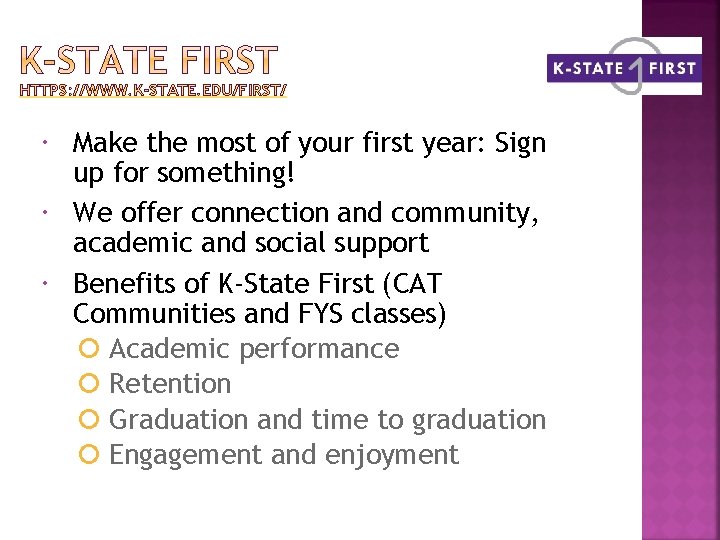 HTTPS: //WWW. K-STATE. EDU/FIRST/ Make the most of your first year: Sign up for