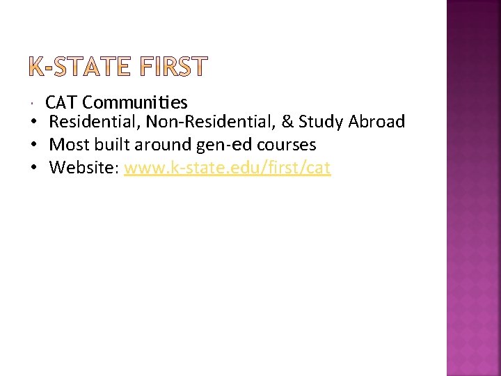  CAT Communities • Residential, Non-Residential, & Study Abroad • Most built around gen-ed