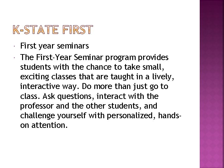  First year seminars The First-Year Seminar program provides students with the chance to