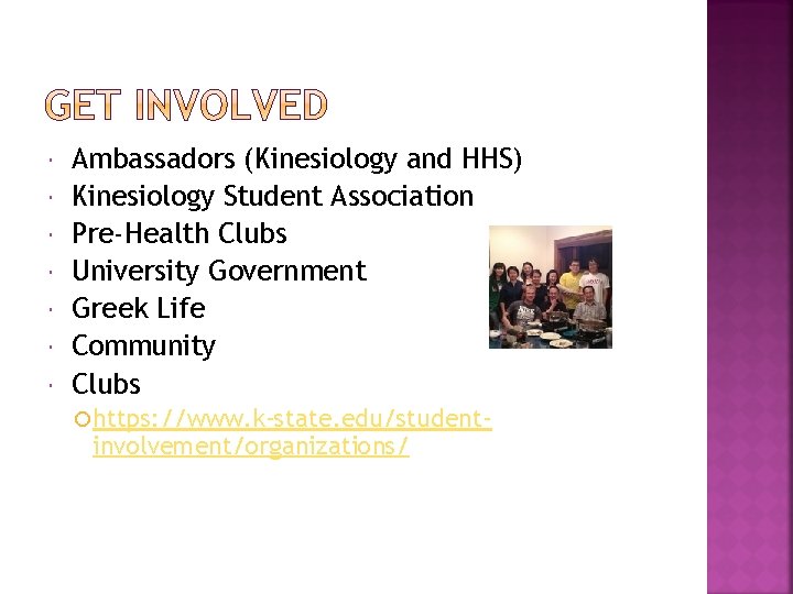  Ambassadors (Kinesiology and HHS) Kinesiology Student Association Pre-Health Clubs University Government Greek Life