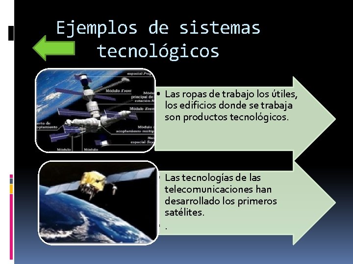 Ejemplos de sistemas tecnológicos • Las ropas de trabajo los útiles, los edificios donde