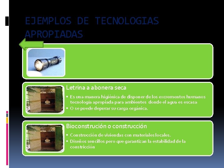 EJEMPLOS DE TECNOLOGIAS APROPIADAS Letrina a abonera seca • Es una manera higiénica de