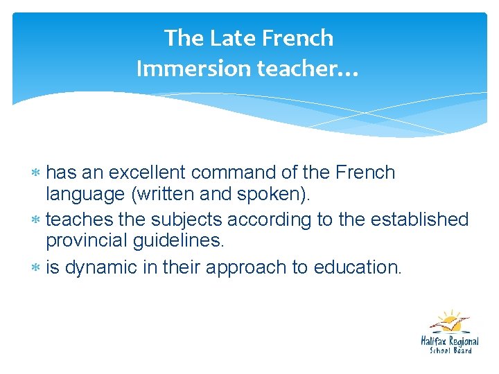 The Late French Immersion teacher… has an excellent command of the French language (written The Late French Immersion teacher… has an excellent command of the French language (written