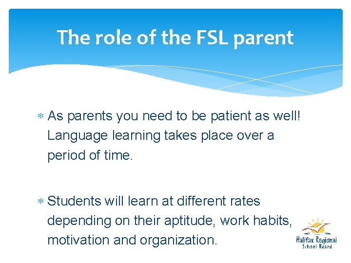 The role of the FSL parent As parents you need to be patient as The role of the FSL parent As parents you need to be patient as