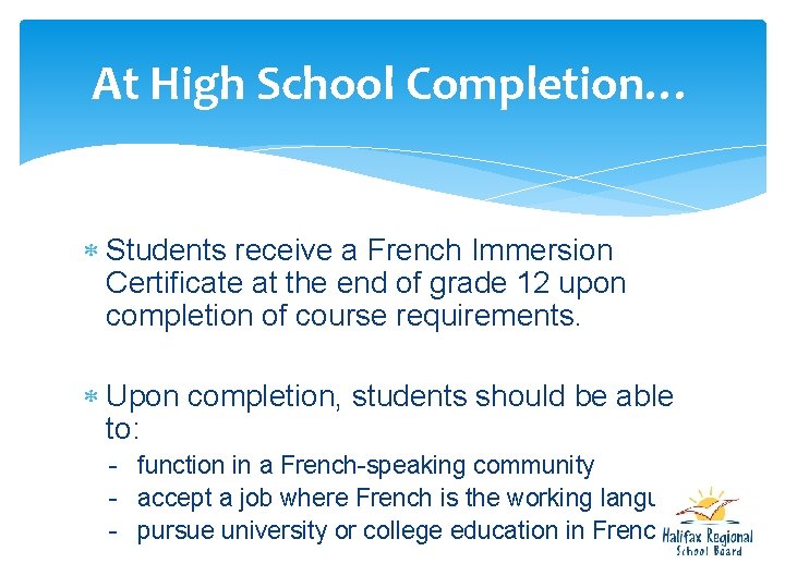 At High School Completion… Students receive a French Immersion Certificate at the end of At High School Completion… Students receive a French Immersion Certificate at the end of