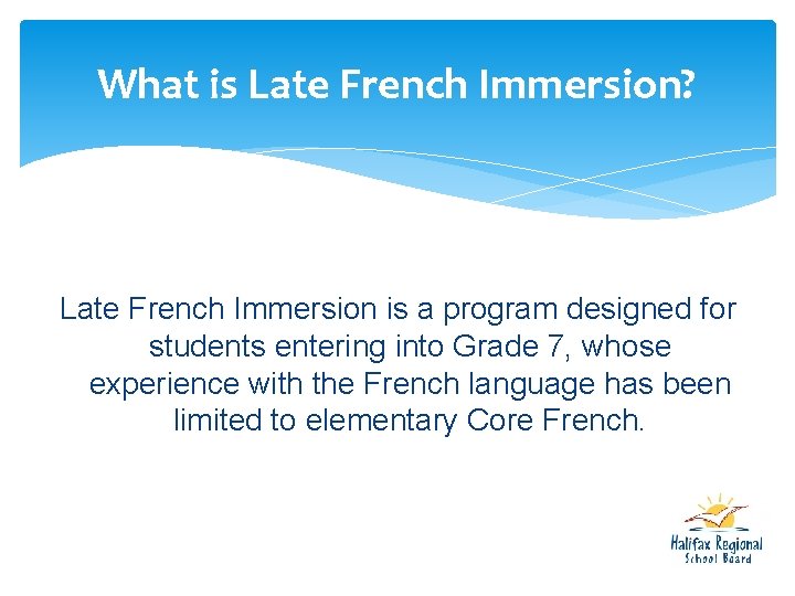 What is Late French Immersion? Late French Immersion is a program designed for students What is Late French Immersion? Late French Immersion is a program designed for students