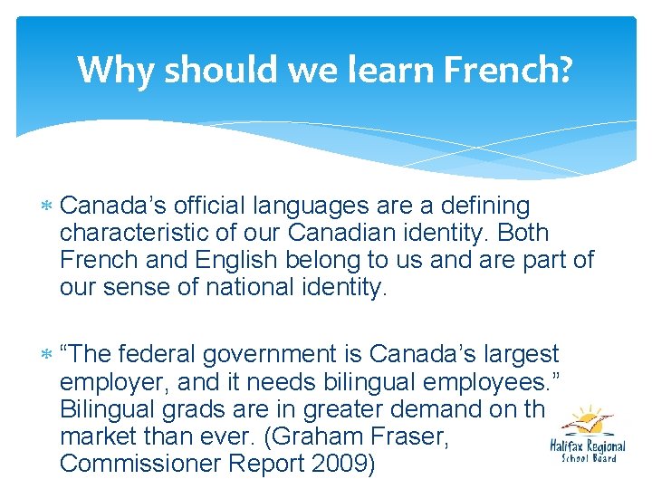Why should we learn French? Canada’s official languages are a defining characteristic of our Why should we learn French? Canada’s official languages are a defining characteristic of our