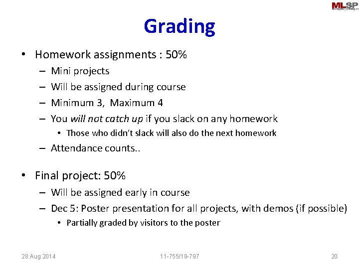 Grading • Homework assignments : 50% – – Mini projects Will be assigned during