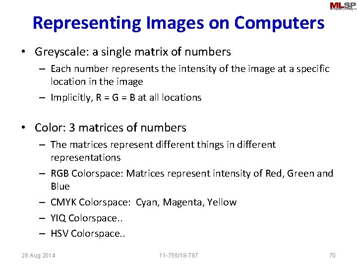 Representing Images on Computers • Greyscale: a single matrix of numbers – Each number