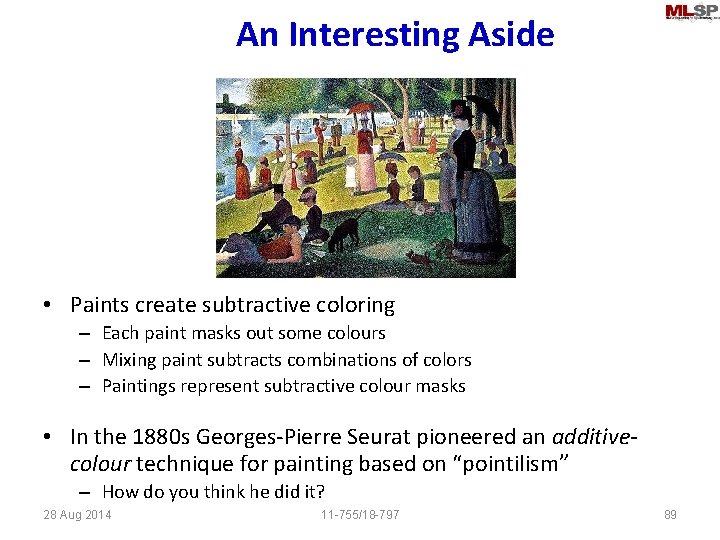 An Interesting Aside • Paints create subtractive coloring – Each paint masks out some