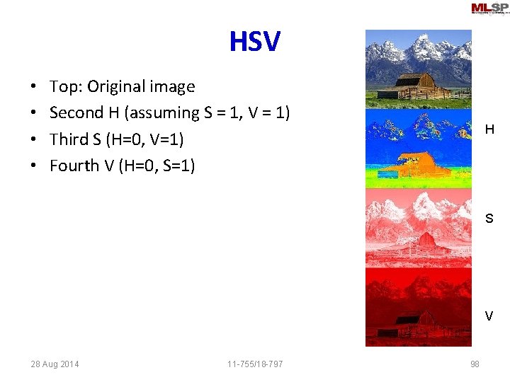 HSV • • Top: Original image Second H (assuming S = 1, V =