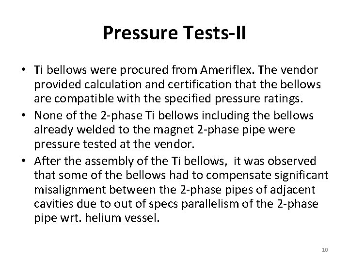 Pressure Tests-II • Ti bellows were procured from Ameriflex. The vendor provided calculation and
