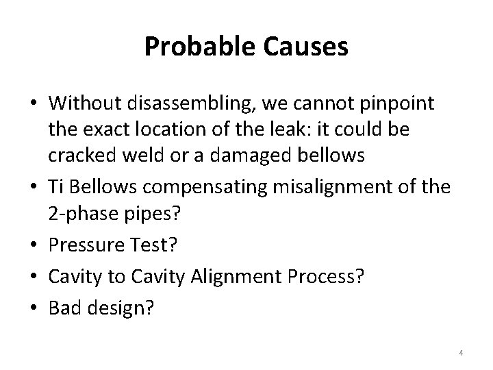 Probable Causes • Without disassembling, we cannot pinpoint the exact location of the leak: