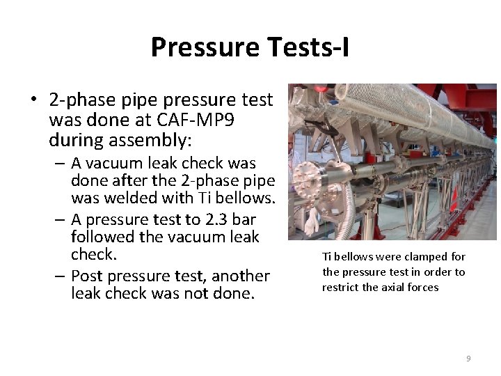 Pressure Tests-I • 2 -phase pipe pressure test was done at CAF-MP 9 during