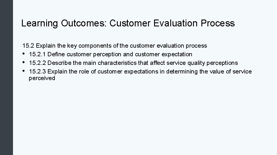 Learning Outcomes: Customer Evaluation Process 15. 2 Explain the key components of the customer