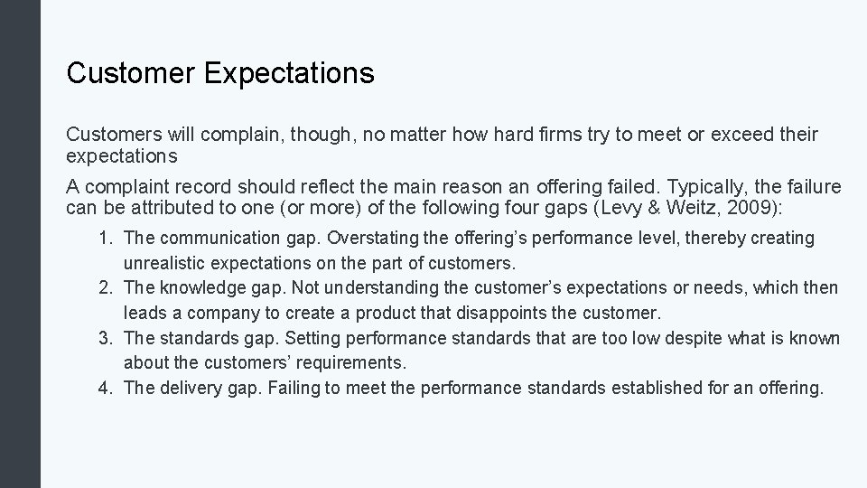 Customer Expectations Customers will complain, though, no matter how hard firms try to meet