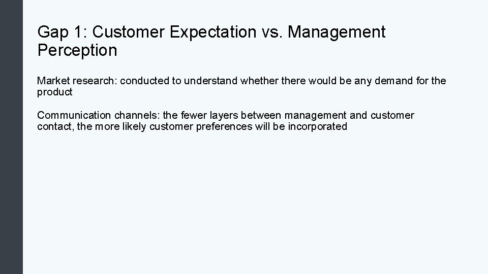 Gap 1: Customer Expectation vs. Management Perception Market research: conducted to understand whethere would