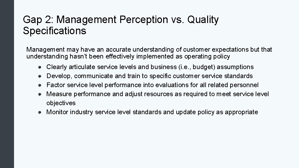 Gap 2: Management Perception vs. Quality Specifications Management may have an accurate understanding of