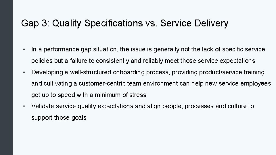 Gap 3: Quality Specifications vs. Service Delivery • In a performance gap situation, the